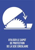 Utiliser le capot de protection de la scie circulaire - Pictogramme