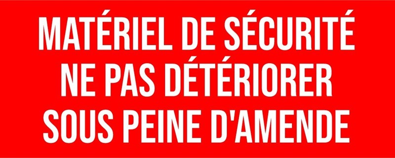 Matériel de sécurité ne pas détériorer sous peine d'amende