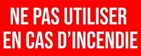 Ne pas utiliser en cas d'incendie