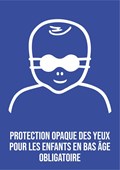 Protection opaque des yeux pour les enfants en bas âge obligatoire - Pictogramme